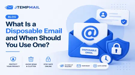 What Is a Disposable Email and When Should You Use One?