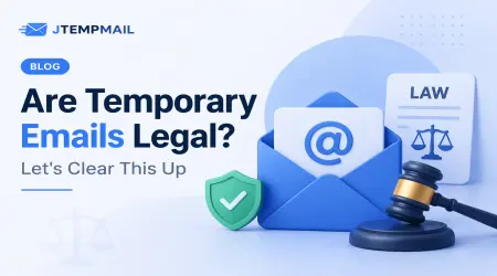 Are Temporary Emails Legal? Let's Clear This Up